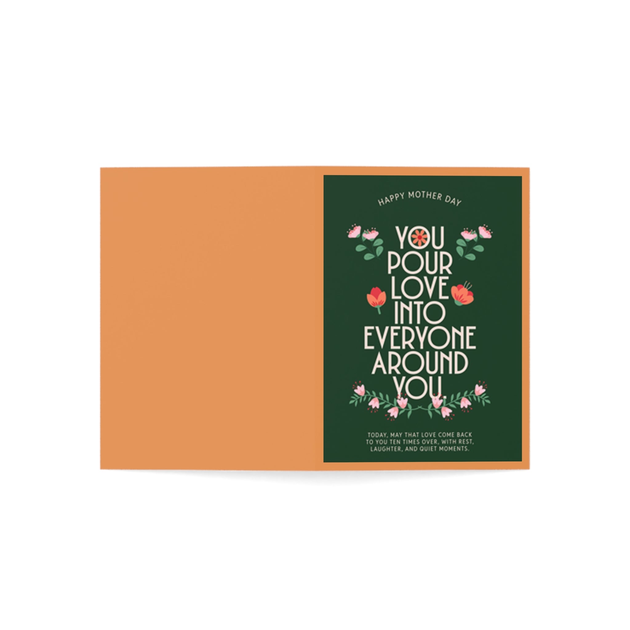 Mother’s Day Floral Greeting Card — “You Pour Love Into Everyone Around You”